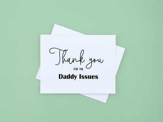 Thanks for The Daddy Issues Card