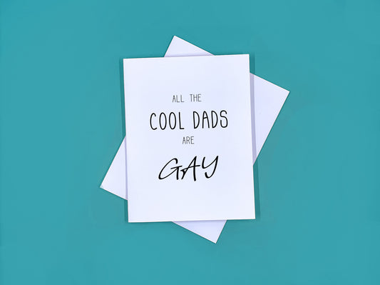 All The Cool Dad's Are Gay Father's Day Card